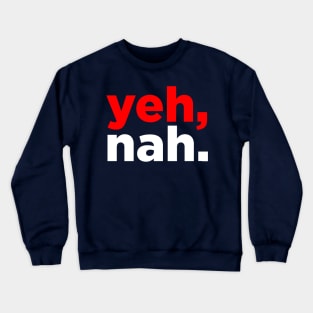 Yeh, nah. Crewneck Sweatshirt